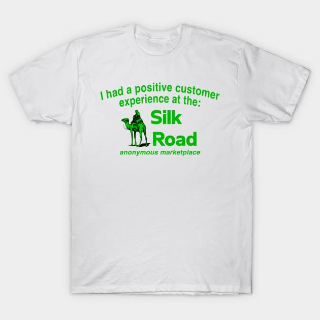 I Had A Positive Customer Experience At The Silk Road T-Shirt by TrikoGifts